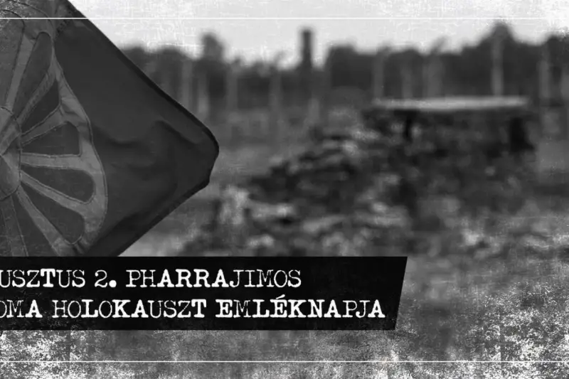 Augusztus 2. - A roma holokauszt emléknapja